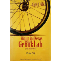 Hidup Ini Keras Maka Gebuklah (Trilogi Ipung)