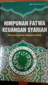HIMPUNAN FATWA KEUANGAN SYARIAH : Dewan Syariah Nasional MUI