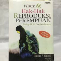 Islam & Hak-Hak Reproduksi Perempuan : Dialog Fiqih Pemberdayaan