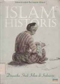 Image of ISLAM HISTORIS : Dinamika Studi Islam DI Indonesia