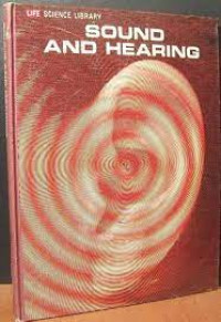 LIFE Science Library : Sound and Hearing