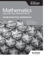 Mathematics : Analysis and Approaches SL (Exam Practice Workbook)