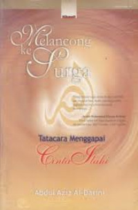 Melancong ke Surga : Tatacara Menggapai Cinta Ilahi
