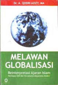 Melawan Globalisasi : Reinterpretasi Ajaran Islam