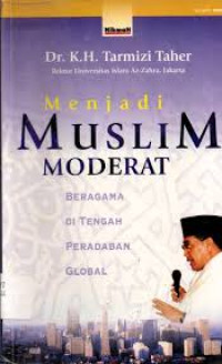 Menjadi MUSLIM MODERAT : Beragama Di Tengah Peradaban Global