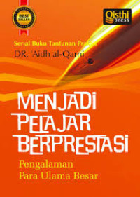 Menjadi Pelajar Berprestasi : Pengalaman Para Ulama Besar