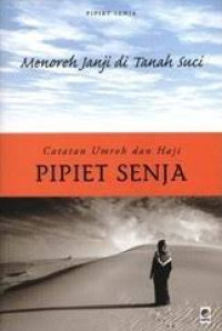 Menoreh Janji di Tanah Suci : Catatan Umroh dan Haji Pipiet Senja