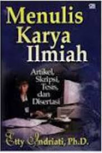 Menulis Karya Ilmiah : Artikel Skripsi, Tesis, dan Disertasi