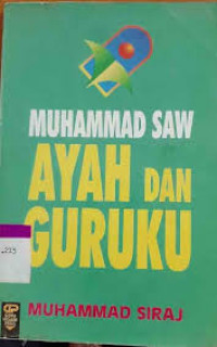 MUHAMMAD SAW AYAH DAN GURUKU