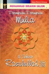 Perempuan-Perempuan Mulia di Sekitar Rasulullah SAW