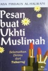 Pesan buat Ukhti Muslimah : Selamat Dirimu dari Tabarruj