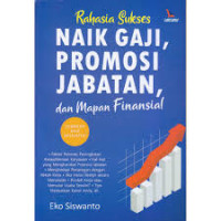 Rahasia Sukses : NAIK GAJI, PROMOSI JABATAN, dan Mapan Finansial