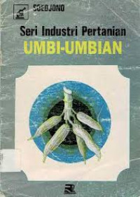 Seri Industri Pertanian : Umbi - Umbian