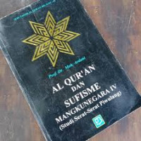 Seri Tafsir Al Qur'an Bil Ilmi : 02 : AL QUR'AN DAN SUFISME MANGKUNAGARA IV (Studi Serat-Serat Piwulang)