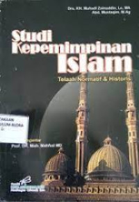 Studi Kepemimpinan Islam : Telaah Normatif & Historis