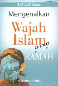 Sufi-sufi Jawa : Mengenalkan Wajah Islam yang RAMAH