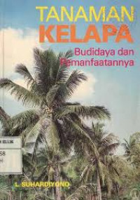 Tanaman Kelapa : Budidaya dan Pemanfaatannya.