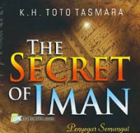 The Secret of Iman : Penyegar Semangat Penyejuk Iman
