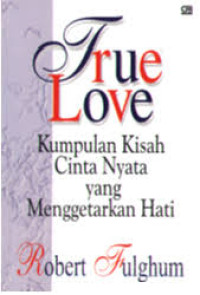 Image of True Love Kumpulan Kisah Cinta Nyata yang Menggetarkan Hati