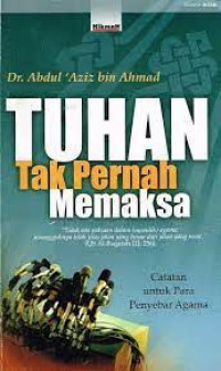 Tuhan Tak Pernah Memaksa : Catatan Untuk Para Penyebar Agama