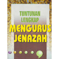 TUNTUNAN LENGKAP MENGURUS JENAZAH