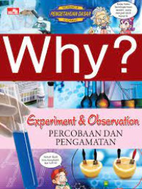 Why ? Experiment and Observation : Percobaan dan Pengamatan = Science Comic