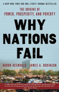 Why Nations Fail : The Origin of Power, Prosperity, and Poverty