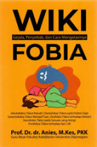 WIKI : Gejala, Penyebab, dan Cara Mengatasi = FOBIA