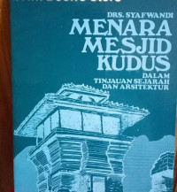 Menara Mesjid Kudus: Dalam Tinjauan Sejarah dan Arsitektur