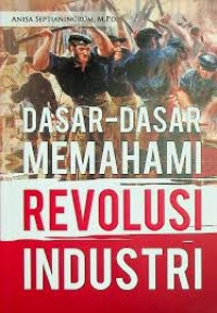 Dasar-Dasar Memahami : Revolusi Industri