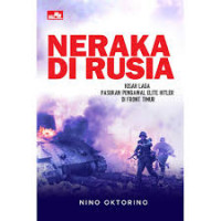 Neraka di Rusia : Kisah Laga Pasukan Pengawal Elite Hitler Di Front Timur