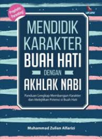 MENDIDIK KARAKTER BUAH HATI DENGAN AKHLAK NABI