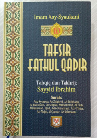 Tafsir Fathul Qadir: Surah Asy-Syuuraa, Az-Zukhruf, Ad-Dukhaan, Al-Jaatsiyah, Al-Ahqaaf, Muhammad, Al-Fath, Al-Hujuraat, Qaaf, Adz-Dzaariyaat, Ath-Thuur, An-Najm, Al-Qamar, Ar-Rahmaan. Jilid: 10