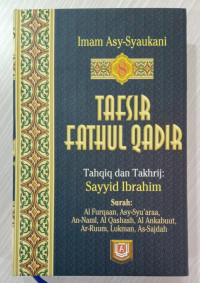Tafsir Fathul Qadir: SurahAl-Furqaan, Asy-Syu'araa, An-Naml, Al-Qashash, Al-Ankabut, Ar-Ruum, Lukman, As-Sajdah. Jilid: 8