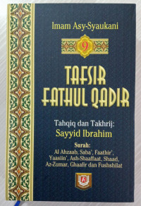 Tafsir Fathul Qadir: Surah Al-Ahzaab, Saba, Faathir, Yaasiin, Ash-Shaaffaat, Shaad, Az-Zumar, Ghaafir dan Fushhilat. Jilid: 9