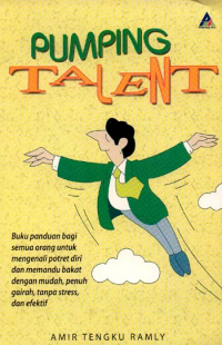 Pumping Talent: Membantu Setiap Orang Mengenali Potret Diri dan Memandu Bakat Tanpa Stres, Efektif, Mudah, dan Bisa Dilakukan Siapa Saja