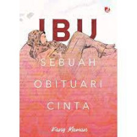 Ibu: Sebuah Obituari Cinta