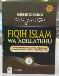 Fiqih Islam Wa Adillatuhu: Sumpah, Nadzar, Hal-Hal Yang Dibolehkan dan Dilarang, Kurban dan Aqiqah, Teori-Teori Fiqih. Jilid 4