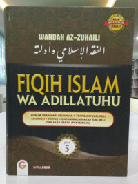 Fiqih Islam Wa Adillatuhu: Hukum Transaksi Keuangan, Transaksi Jual Beli , Asuransi, Khiyar, Macam-Macam Akad Jual Beli dan Akad Ijarah (Penyewaan). Jilid 5