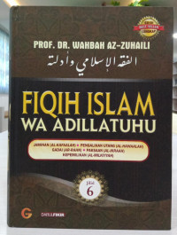 Fiqih Islam Wa Adillatuhu: Jaminan (al-kafaalah), Pengalihan Utang (al-Hawaalah), Gadai (ar-Rahn), Paksaan (al-Ikraah), Kepemilikan (al-Milkiyah). Jilid 6