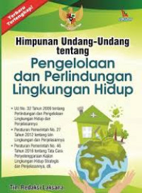 Himpunan Undang-Undang tentang Pegelolaan dan Perlindungan Lingkungan Hidup