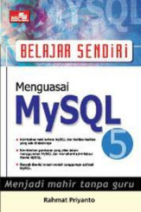 Belajar Sendiri Menguasai MYSQL 5: Menjadi Mahir Tanpa Guru