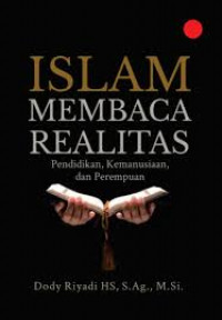 ISLAM MEMBACA REALITAS : Pendidikan, Kemanusiaan, dan Perempuan