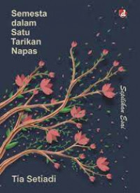 Semesta dalam Satu Tarikan Napas: Sepilihan Esai