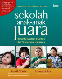 Sekolah Anak-Anak Juara: Berbasis Kecerdasan Jamak dan Pendidikan Berkeadilan