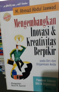 Mengembangkan Inovasi dan Kreativitas Berpikir: Pada Diri dan Organisasi Anda