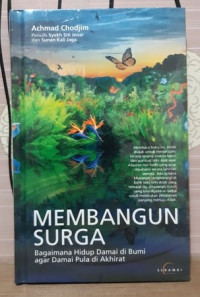 Membangun Surga: Bagaimana Hidup Damai di Bumi Agar Damai Pula di Akhirat