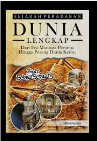 Sejarah Peradaban Dunia Lengkap: Dari Era Manusia Pertama Hingga Perang Dunia Kedua