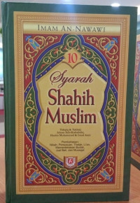 Syarah Shahih Muslim: Pembahasan Nikah, Persusuan, Thalak, Li'an, Memerdekakan Budak, Jual Beli, dan Musaqat. Jilid 10