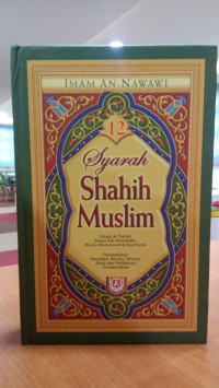 Syarah Shahih Muslim: Pembahasan Peradilan, Barang Temuan, Jihad dan Perjalanan, Pemerintahan. Jilid 12